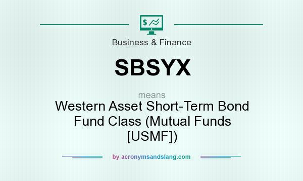 What does SBSYX mean? It stands for Western Asset Short-Term Bond Fund Class (Mutual Funds [USMF])