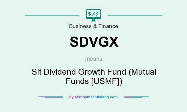 What does SDVGX mean? It stands for Sit Dividend Growth Fund (Mutual Funds [USMF])