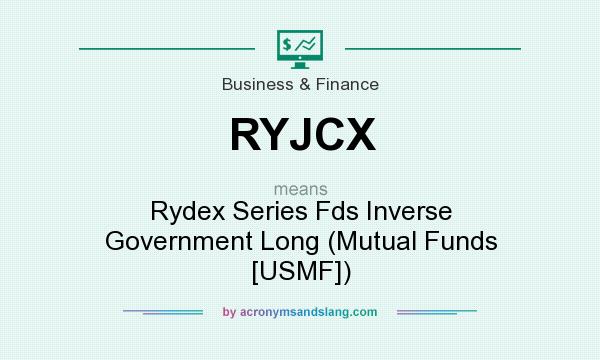 What does RYJCX mean? It stands for Rydex Series Fds Inverse Government Long (Mutual Funds [USMF])