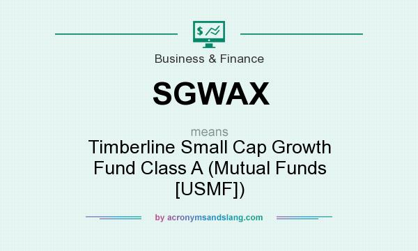 What does SGWAX mean? It stands for Timberline Small Cap Growth Fund Class A (Mutual Funds [USMF])