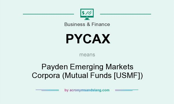 What does PYCAX mean? It stands for Payden Emerging Markets Corpora (Mutual Funds [USMF])