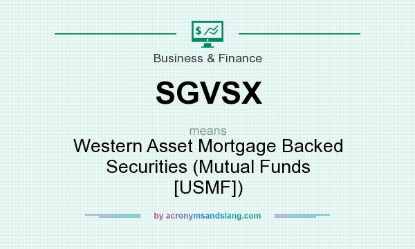 What does SGVSX mean? It stands for Western Asset Mortgage Backed Securities (Mutual Funds [USMF])