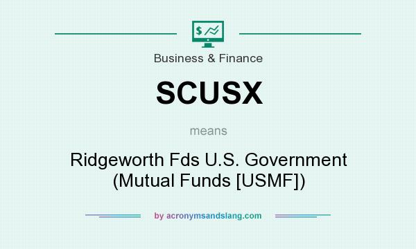 What does SCUSX mean? It stands for Ridgeworth Fds U.S. Government (Mutual Funds [USMF])
