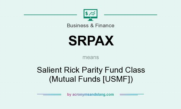 What does SRPAX mean? It stands for Salient Rick Parity Fund Class (Mutual Funds [USMF])