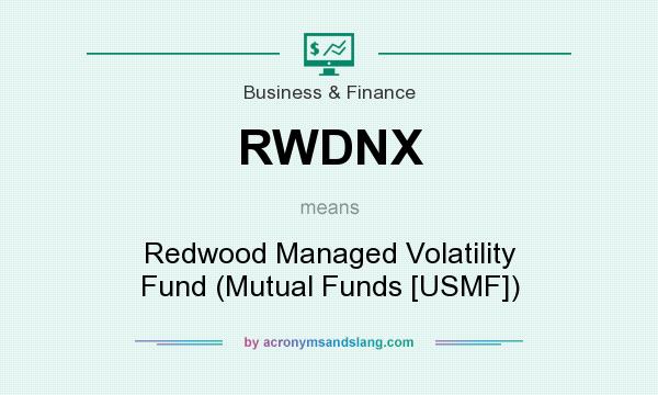 What does RWDNX mean? It stands for Redwood Managed Volatility Fund (Mutual Funds [USMF])