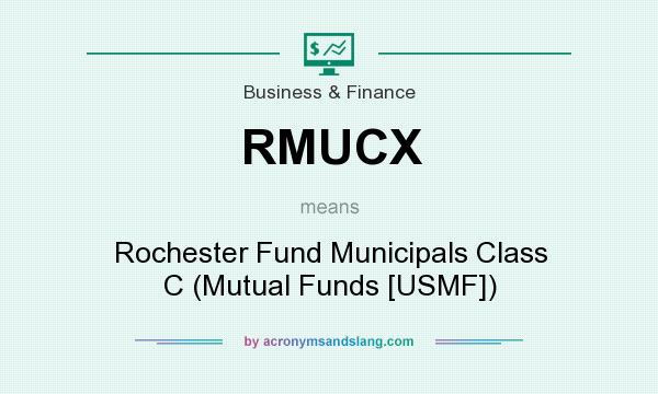 What does RMUCX mean? It stands for Rochester Fund Municipals Class C (Mutual Funds [USMF])