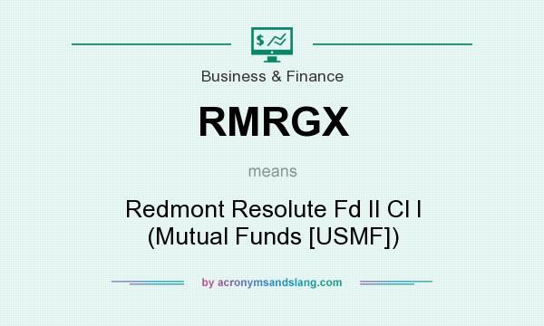 What does RMRGX mean? It stands for Redmont Resolute Fd II Cl I (Mutual Funds [USMF])