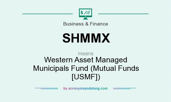 What does SHMMX mean? It stands for Western Asset Managed Municipals Fund (Mutual Funds [USMF])