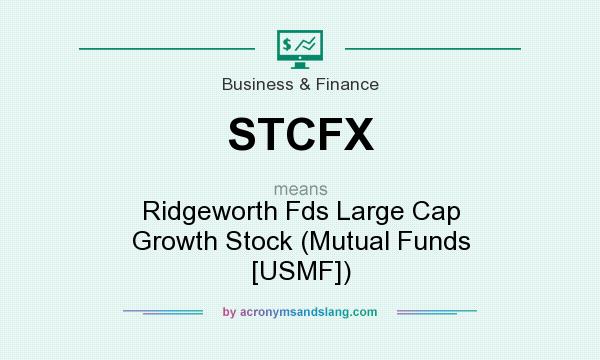 What does STCFX mean? It stands for Ridgeworth Fds Large Cap Growth Stock (Mutual Funds [USMF])