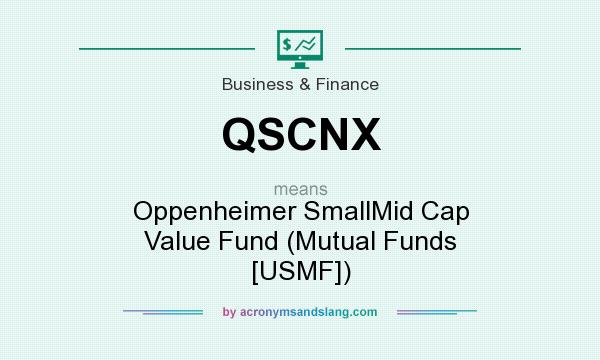 What does QSCNX mean? It stands for Oppenheimer SmallMid Cap Value Fund (Mutual Funds [USMF])