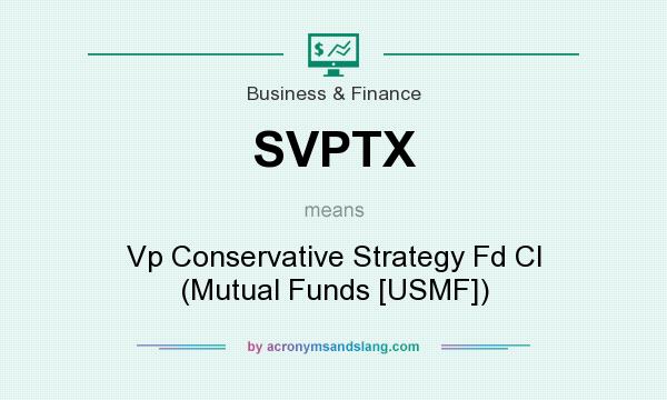 What does SVPTX mean? It stands for Vp Conservative Strategy Fd Cl (Mutual Funds [USMF])