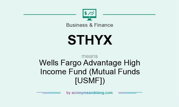 What does STHYX mean? It stands for Wells Fargo Advantage High Income Fund (Mutual Funds [USMF])