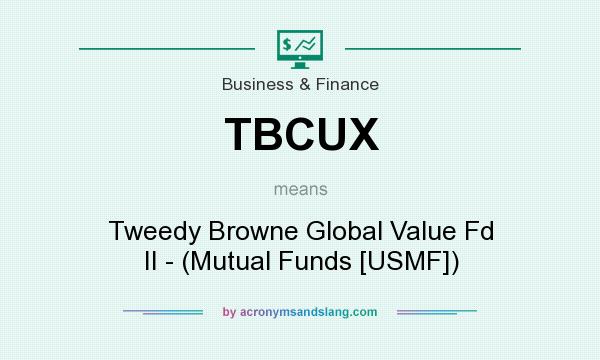 What does TBCUX mean? It stands for Tweedy Browne Global Value Fd II - (Mutual Funds [USMF])