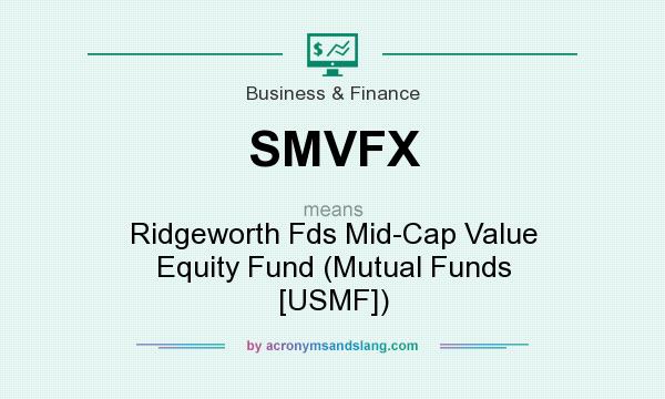 What does SMVFX mean? It stands for Ridgeworth Fds Mid-Cap Value Equity Fund (Mutual Funds [USMF])