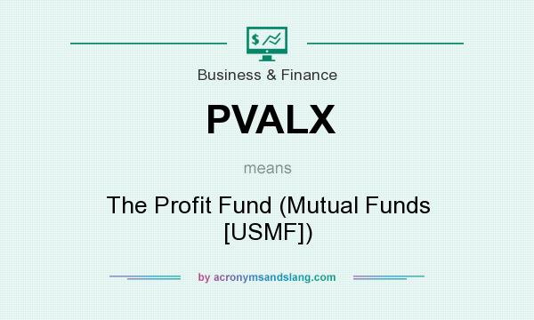 What does PVALX mean? It stands for The Profit Fund (Mutual Funds [USMF])