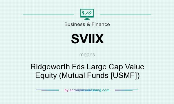 What does SVIIX mean? It stands for Ridgeworth Fds Large Cap Value Equity (Mutual Funds [USMF])