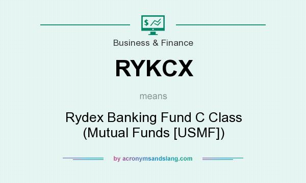 What does RYKCX mean? It stands for Rydex Banking Fund C Class (Mutual Funds [USMF])