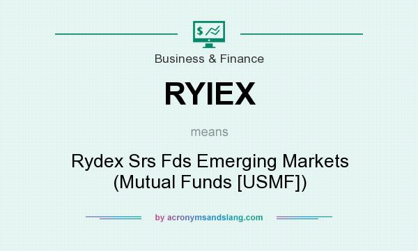 What does RYIEX mean? It stands for Rydex Srs Fds Emerging Markets (Mutual Funds [USMF])