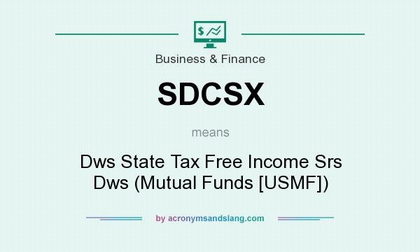 What does SDCSX mean? It stands for Dws State Tax Free Income Srs Dws (Mutual Funds [USMF])