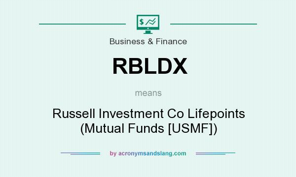 What does RBLDX mean? It stands for Russell Investment Co Lifepoints (Mutual Funds [USMF])