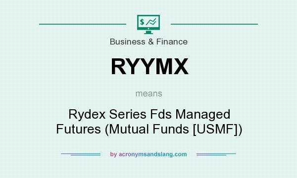What does RYYMX mean? It stands for Rydex Series Fds Managed Futures (Mutual Funds [USMF])