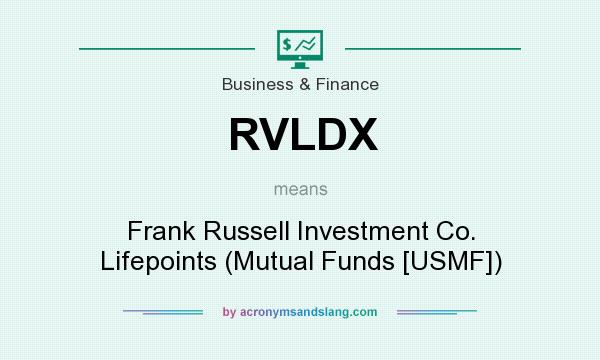 What does RVLDX mean? It stands for Frank Russell Investment Co. Lifepoints (Mutual Funds [USMF])