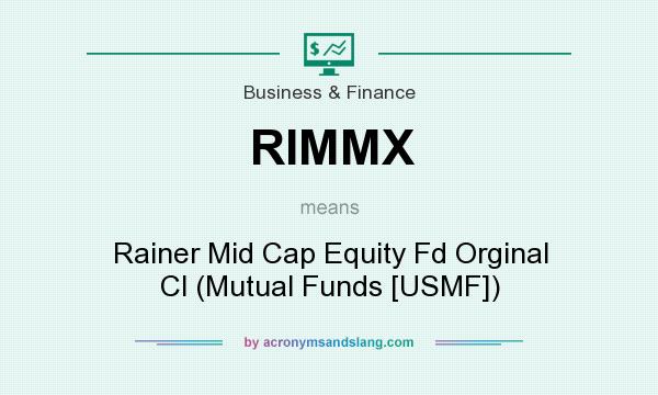 What does RIMMX mean? It stands for Rainer Mid Cap Equity Fd Orginal Cl (Mutual Funds [USMF])