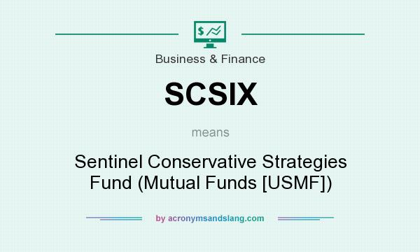 What does SCSIX mean? It stands for Sentinel Conservative Strategies Fund (Mutual Funds [USMF])