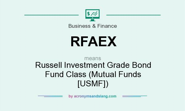 What does RFAEX mean? It stands for Russell Investment Grade Bond Fund Class (Mutual Funds [USMF])