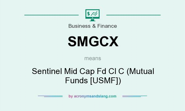 What does SMGCX mean? It stands for Sentinel Mid Cap Fd Cl C (Mutual Funds [USMF])