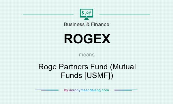 What does ROGEX mean? It stands for Roge Partners Fund (Mutual Funds [USMF])
