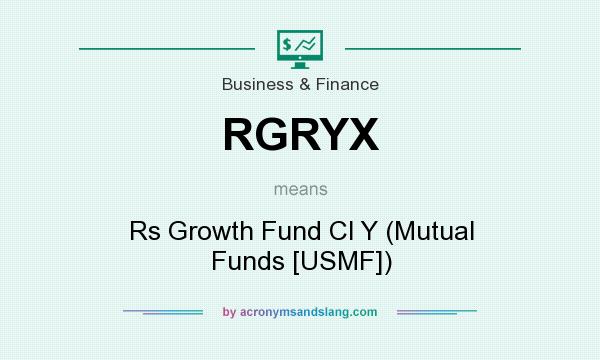 What does RGRYX mean? It stands for Rs Growth Fund Cl Y (Mutual Funds [USMF])