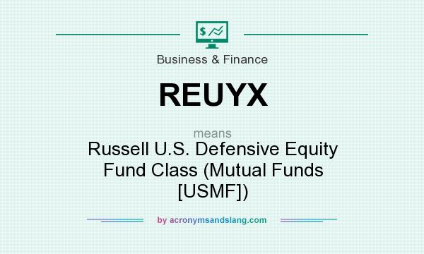 What does REUYX mean? It stands for Russell U.S. Defensive Equity Fund Class (Mutual Funds [USMF])