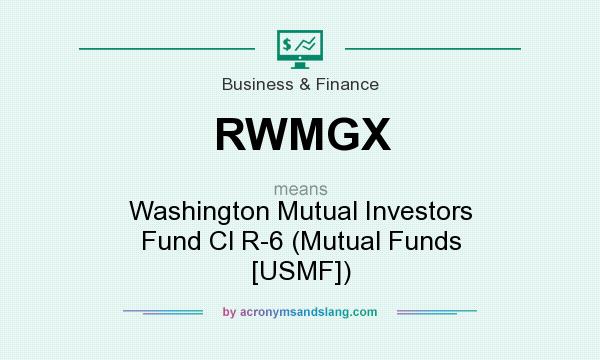 What does RWMGX mean? It stands for Washington Mutual Investors Fund Cl R-6 (Mutual Funds [USMF])