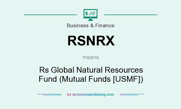 What does RSNRX mean? It stands for Rs Global Natural Resources Fund (Mutual Funds [USMF])