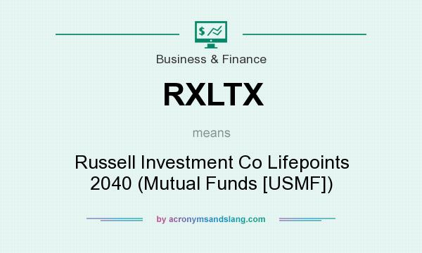 What does RXLTX mean? It stands for Russell Investment Co Lifepoints 2040 (Mutual Funds [USMF])