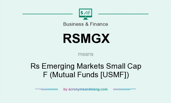 What does RSMGX mean? It stands for Rs Emerging Markets Small Cap F (Mutual Funds [USMF])