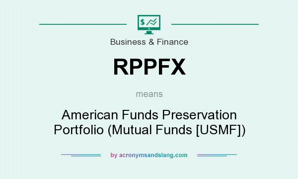 What does RPPFX mean? It stands for American Funds Preservation Portfolio (Mutual Funds [USMF])