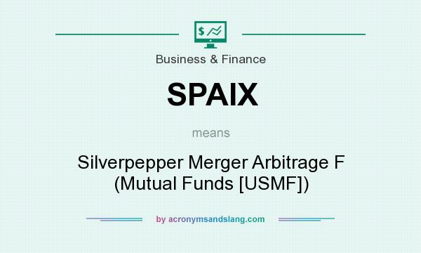 What does SPAIX mean? It stands for Silverpepper Merger Arbitrage F (Mutual Funds [USMF])
