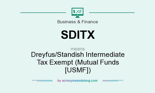 What does SDITX mean? It stands for Dreyfus/Standish Intermediate Tax Exempt (Mutual Funds [USMF])