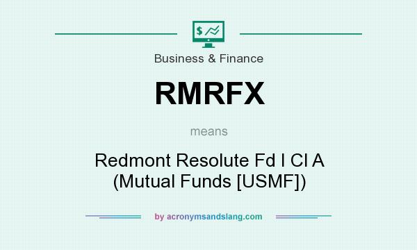 What does RMRFX mean? It stands for Redmont Resolute Fd I Cl A (Mutual Funds [USMF])