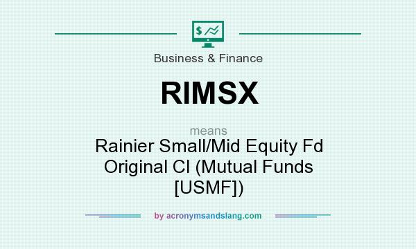 What does RIMSX mean? It stands for Rainier Small/Mid Equity Fd Original Cl (Mutual Funds [USMF])