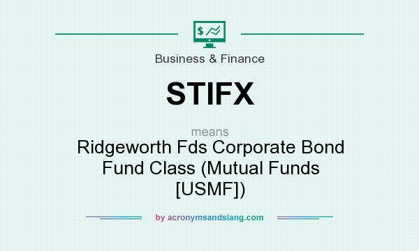 What does STIFX mean? It stands for Ridgeworth Fds Corporate Bond Fund Class (Mutual Funds [USMF])
