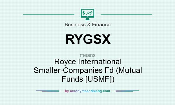 What does RYGSX mean? It stands for Royce International Smaller-Companies Fd (Mutual Funds [USMF])