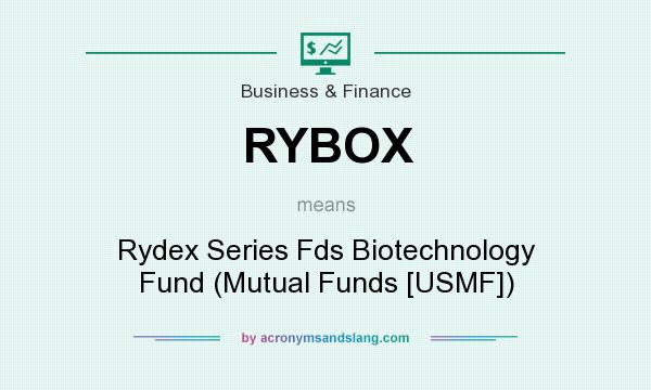 What does RYBOX mean? It stands for Rydex Series Fds Biotechnology Fund (Mutual Funds [USMF])