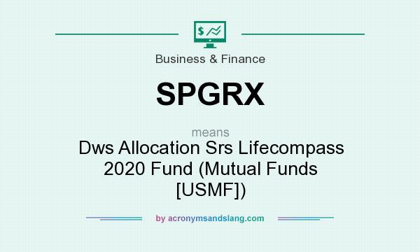 What does SPGRX mean? It stands for Dws Allocation Srs Lifecompass 2020 Fund (Mutual Funds [USMF])