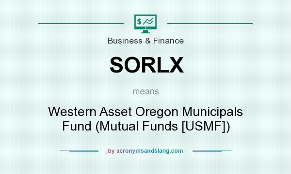 What does SORLX mean? It stands for Western Asset Oregon Municipals Fund (Mutual Funds [USMF])