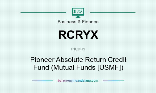 What does RCRYX mean? It stands for Pioneer Absolute Return Credit Fund (Mutual Funds [USMF])