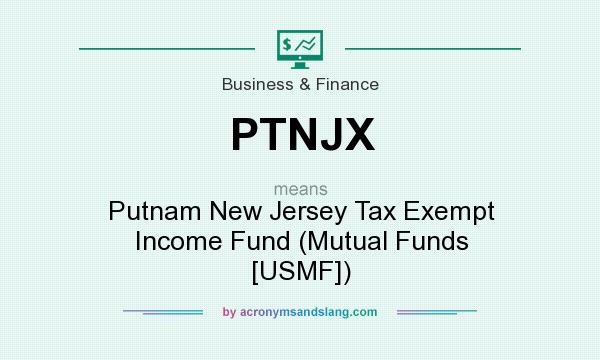 What does PTNJX mean? It stands for Putnam New Jersey Tax Exempt Income Fund (Mutual Funds [USMF])