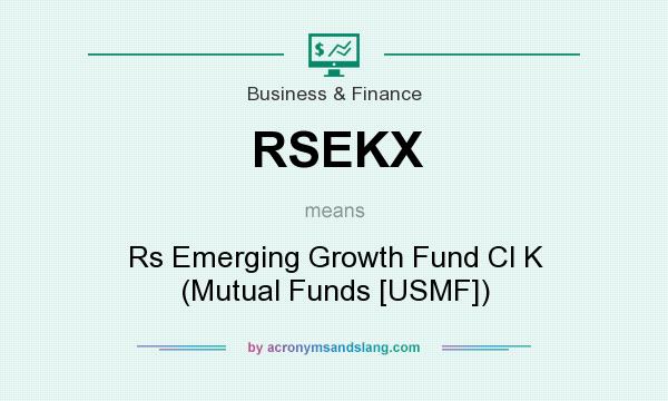 What does RSEKX mean? It stands for Rs Emerging Growth Fund Cl K (Mutual Funds [USMF])